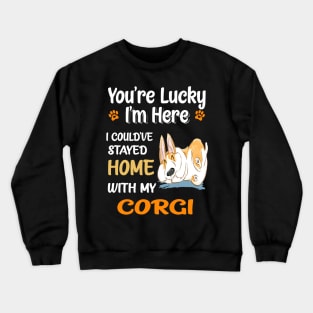 I Could Have Stayed Home With Corgi (119) Crewneck Sweatshirt